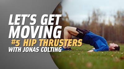 Let's Get Moving #5: Hip thrusters