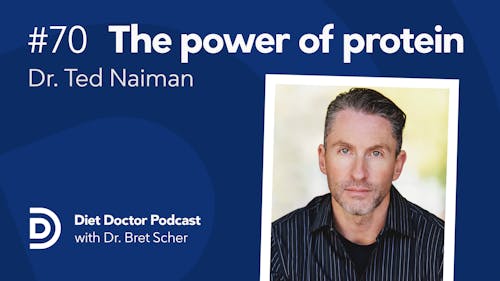 Diet Doctor Podcast #70 with Dr. Ted Naiman