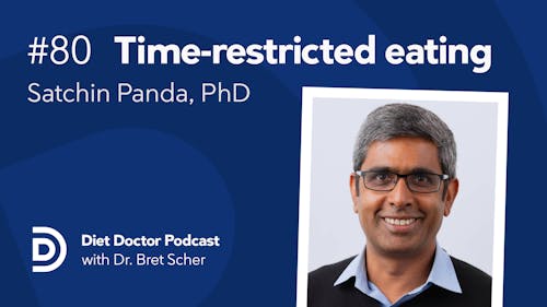 Diet Doctor Podcast #80 - Time-restricted eating